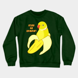 birb or banan? - indian ringneck Crewneck Sweatshirt